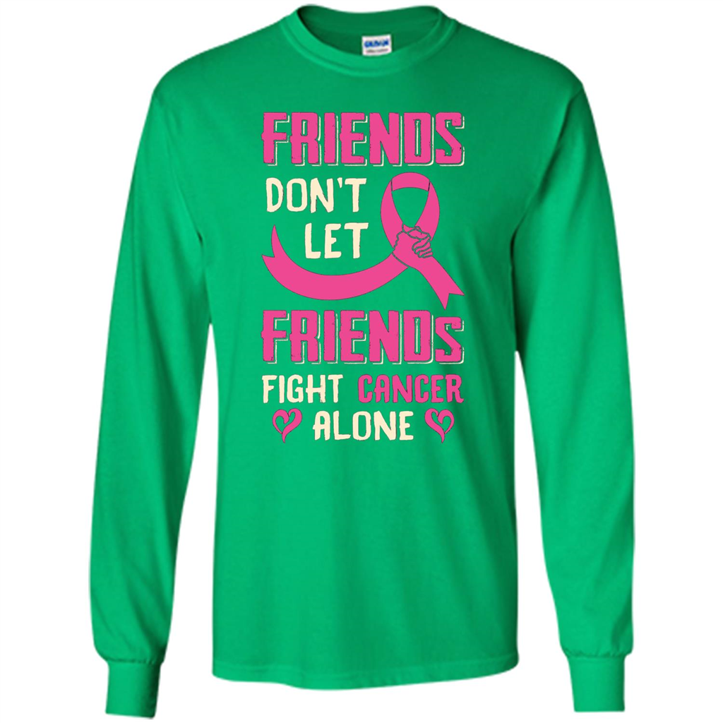 Friends Don't Let Friends Fight Cancer Alone T-shirt Breast Cancer Irish Green