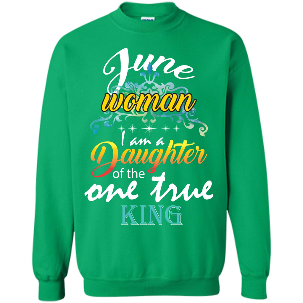 June Woman I Am A Daughter Of The One True King T-shirt Irish Green