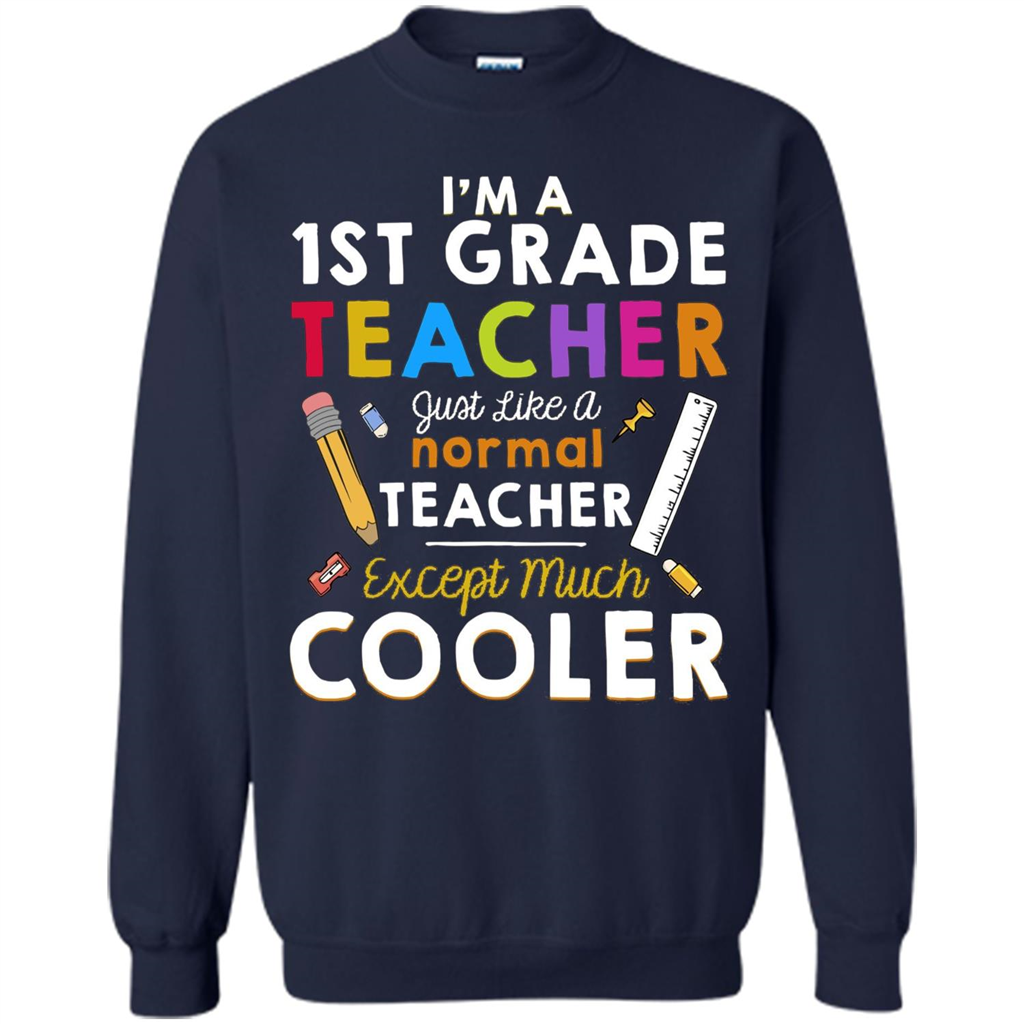 I'm A First Grade Teacher Except Much Cooler T-shirt School Day T-shirt Navy