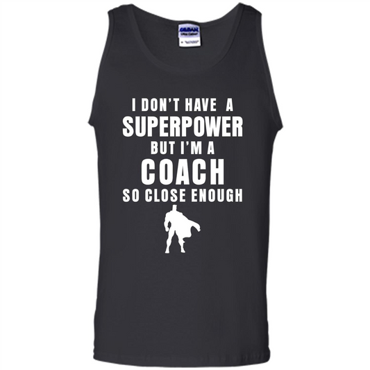 I Don't Have A Superpower But I'm A Coach So Close Enough T-shirt Black