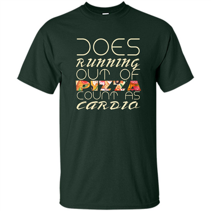 Pizza Lover T-shirt Does Running Out Of Pizza Forest Green