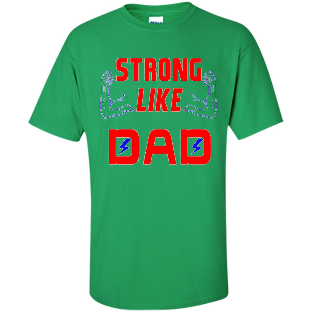 Love Dad T-shirt Strong Like Dad