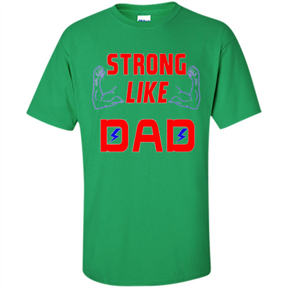 Love Dad T-shirt Strong Like Dad