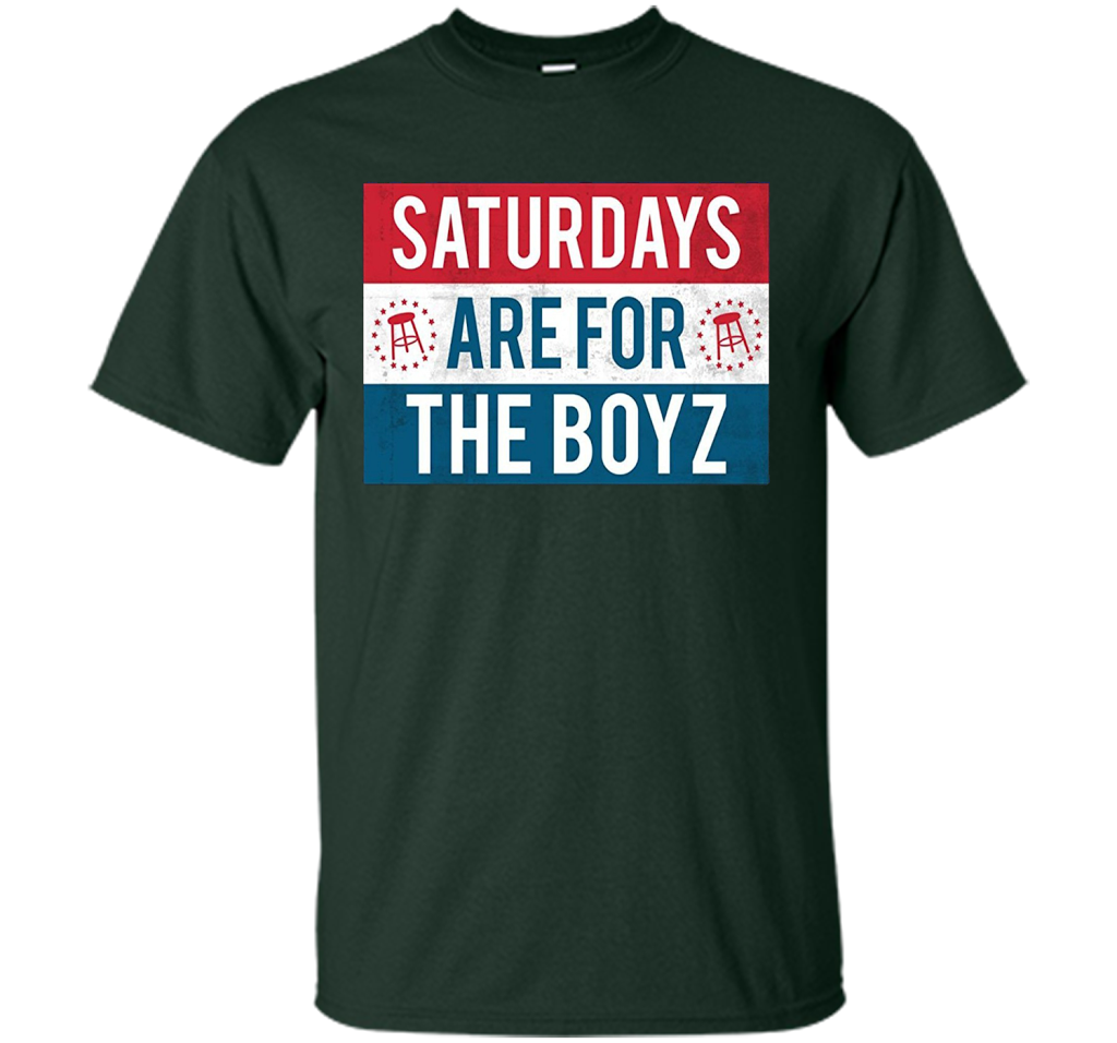 Saturdays Are For The Boyz T Shirt funny drinking tee shirt Forest Green