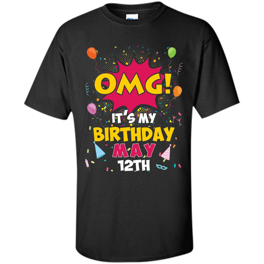 OMG! It's My Birthday May 12th Birthday T-shirt Black