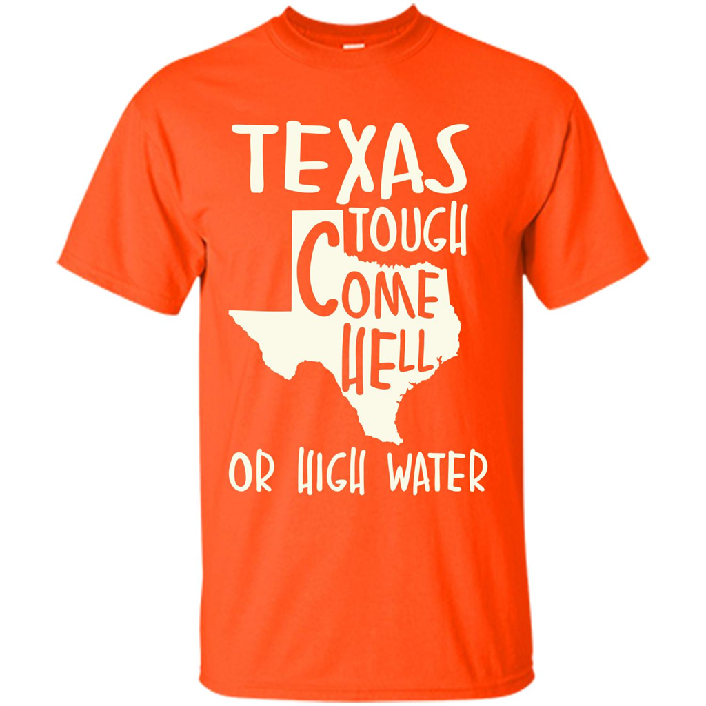 Texas Tough Come Hell Or High Water T-shirt Orange