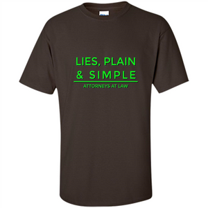 The Lies Plain and Simple Attorneys At Law T-shirt