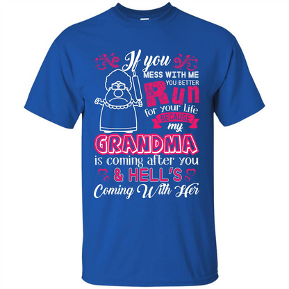 Family T-shirt If You Mess With Me You Better Run For Your Life Royal