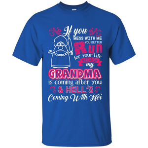 Family T-shirt If You Mess With Me You Better Run For Your Life