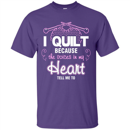 Crochet T-shirt I Quilt Because The Voices In My Head Tell Me To Purple