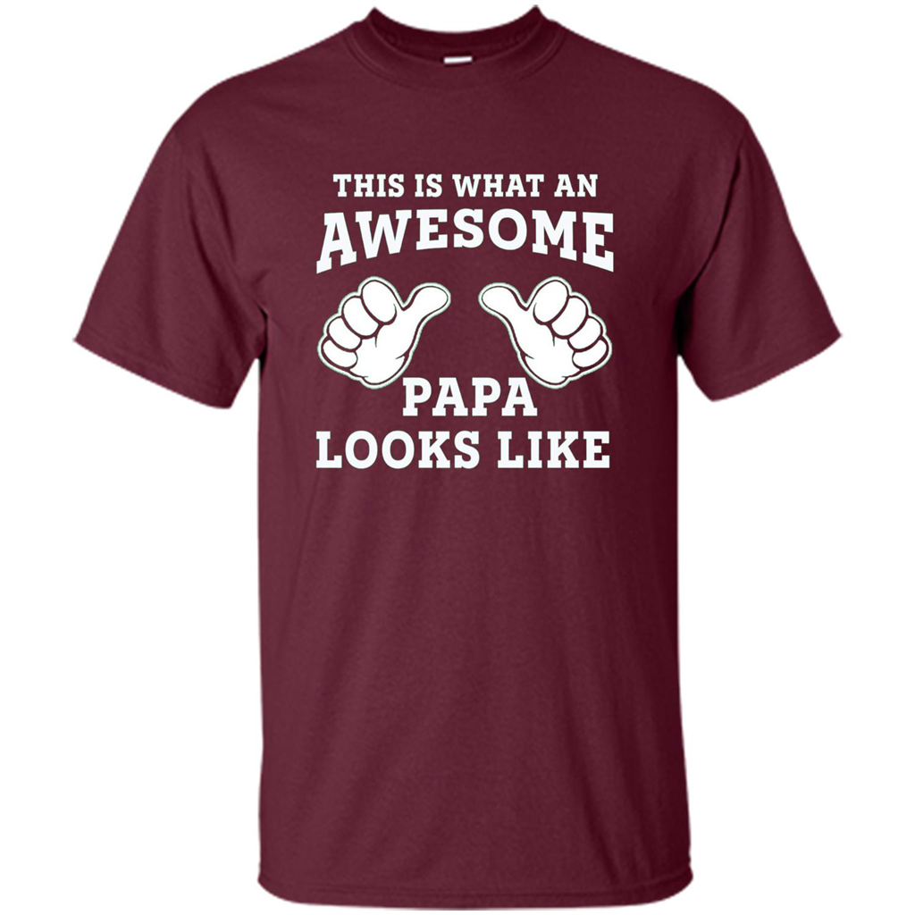 Papa T-shirt Mens This Is What An Awesome Papa Looks Like Maroon