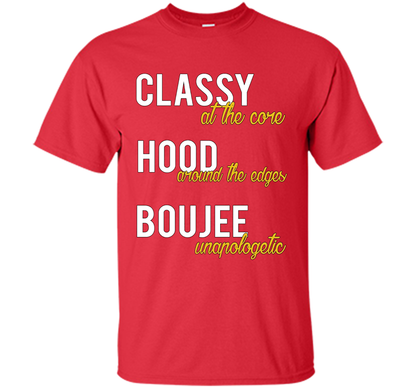 Classy At The Core Hood Around The Edges Boujee Unapologetic T-shirt Red