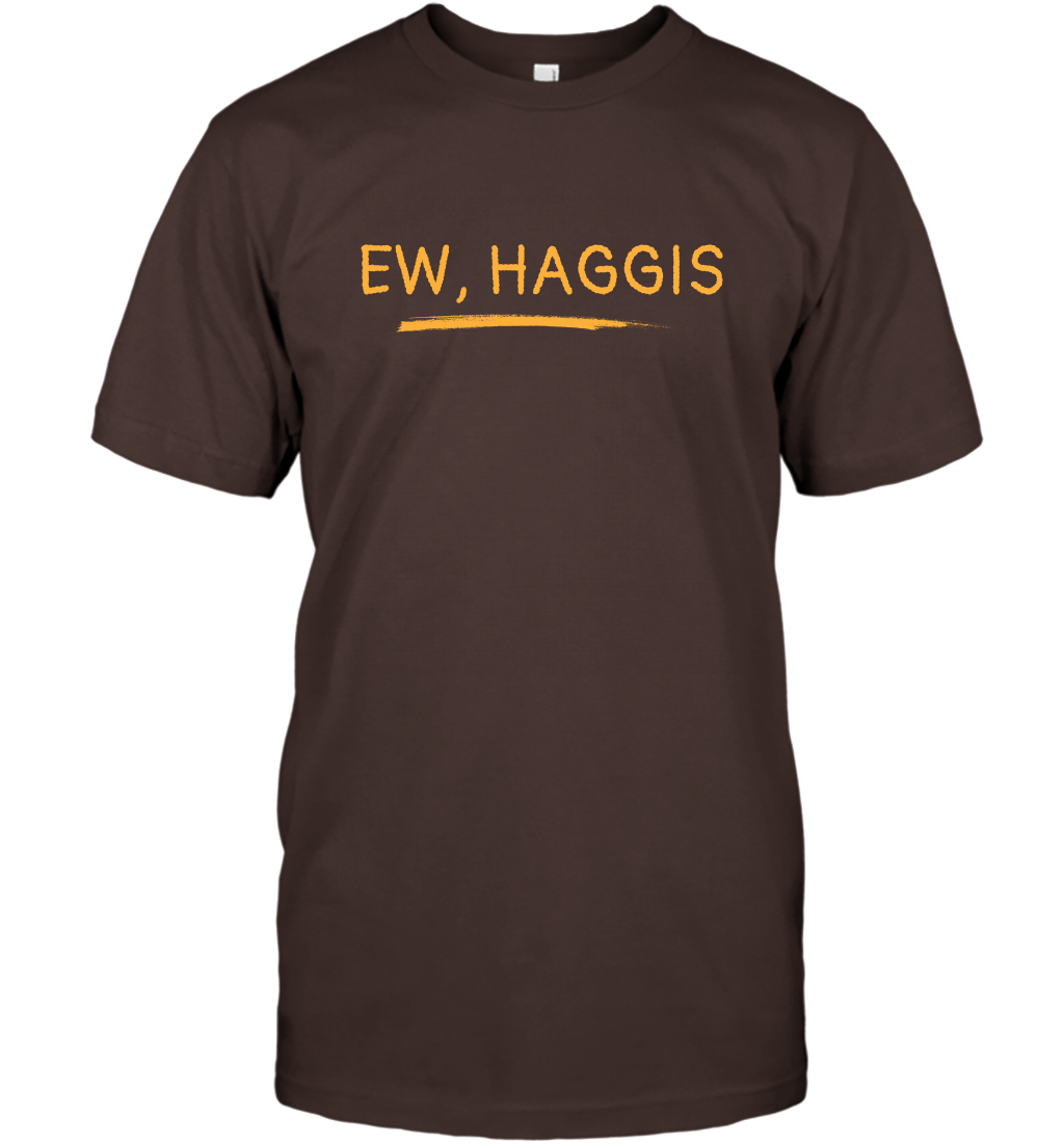 Ewww Haggis Shirt T-Shirt T-Shirt Dark Chocolate