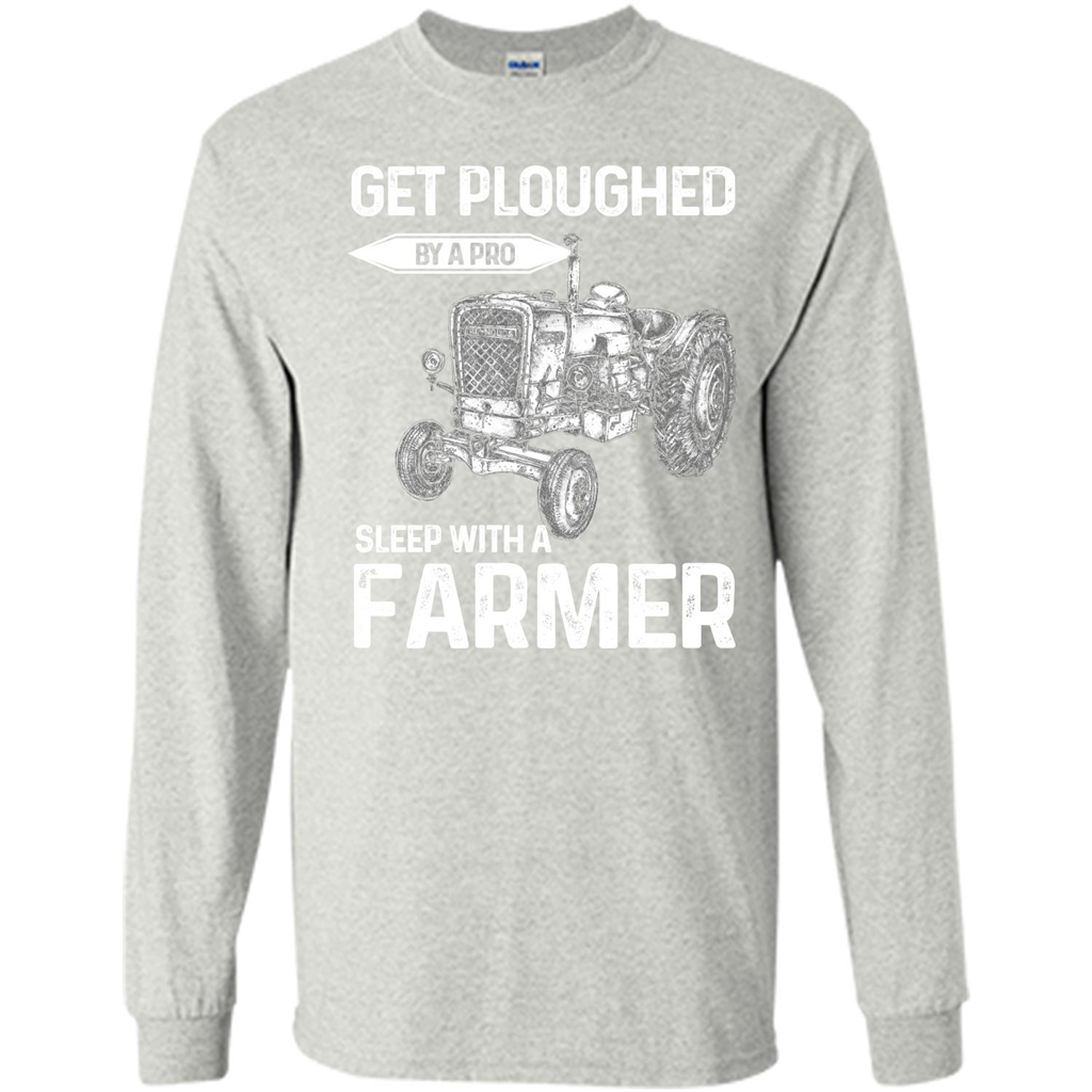Farmer. Get Ploughed By A Pro Sleep With A Farmer T-shrit Ash