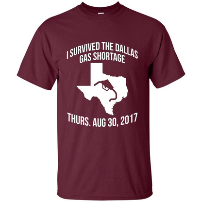 I Survived The Dallas Gas Shortage Thurs. Aug 30, 2017 T-shirt Maroon