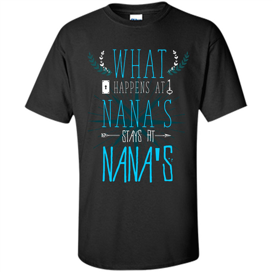 Nana. What Happens At Nana's Stays At Nana's T-shirt Black