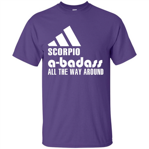 Scorpio A-Badass All The Way Around T-shirt