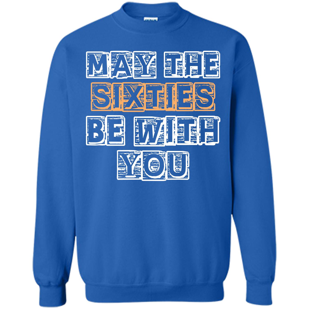 Birthday Gift T-shirt May The Sixties Be With You T-shirt Royal
