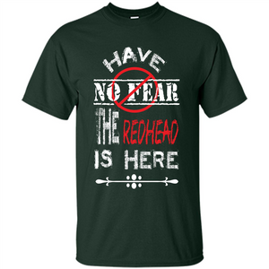 Redhead T-shirt Have No Fear The Redhead Is Here