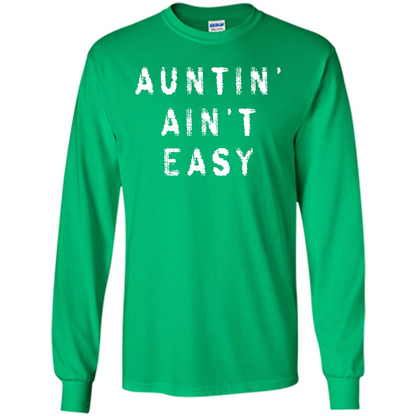 Aunt T-shirt Auntin’ Ain’t Easy T-shirt Irish Green