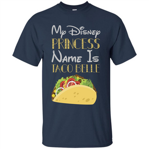 Taco T-shirt My Disney Princess Name Is Taco Belle