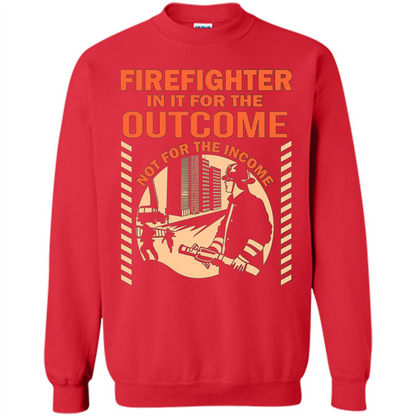 Firefighter T-shirt For The Outcome Not For The Income Red