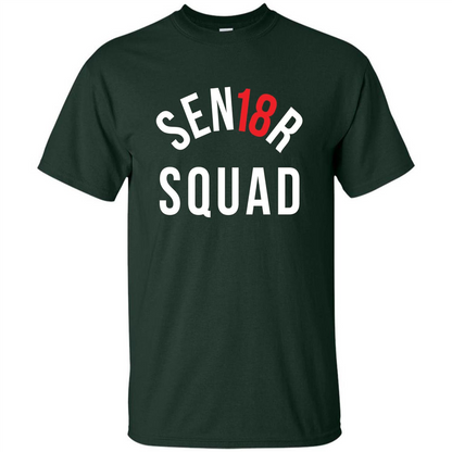 Sen18r Senior Squad Red Class of 2018 T-Shirt Forest Green