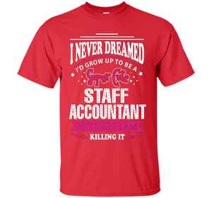 Staff Accountant T-Shirt cool shirt