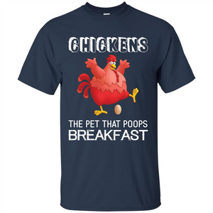 Chickens The Pet That Poops Breakfast T-shirt