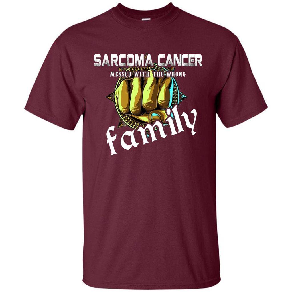 Sarcoma Cancer Messed With The Wrong Family T-shirt Maroon