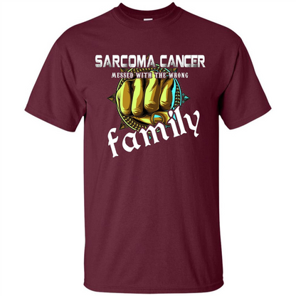 Sarcoma Cancer Messed With The Wrong Family T-shirt Maroon