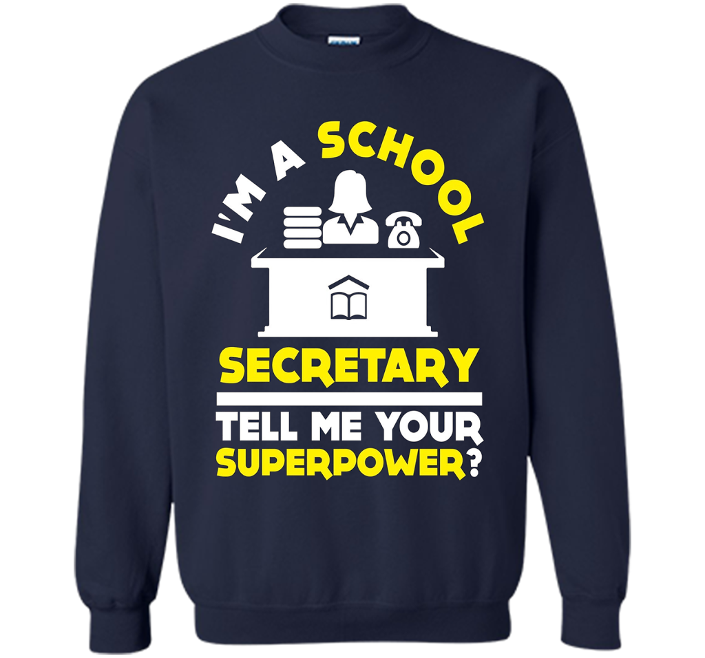 Funny Im A School Secretary Tell Me Your Superpower T-shirt shirt Navy