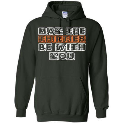 Birthday Gift T-shirt May The Thirties Be With You T-shirt Forest Green