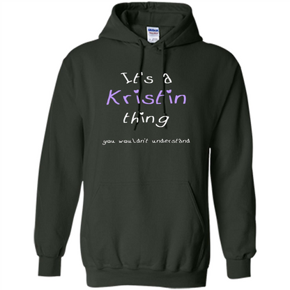 Funny Personalized First Name T-Shirt It's A Kristin Thing Forest Green