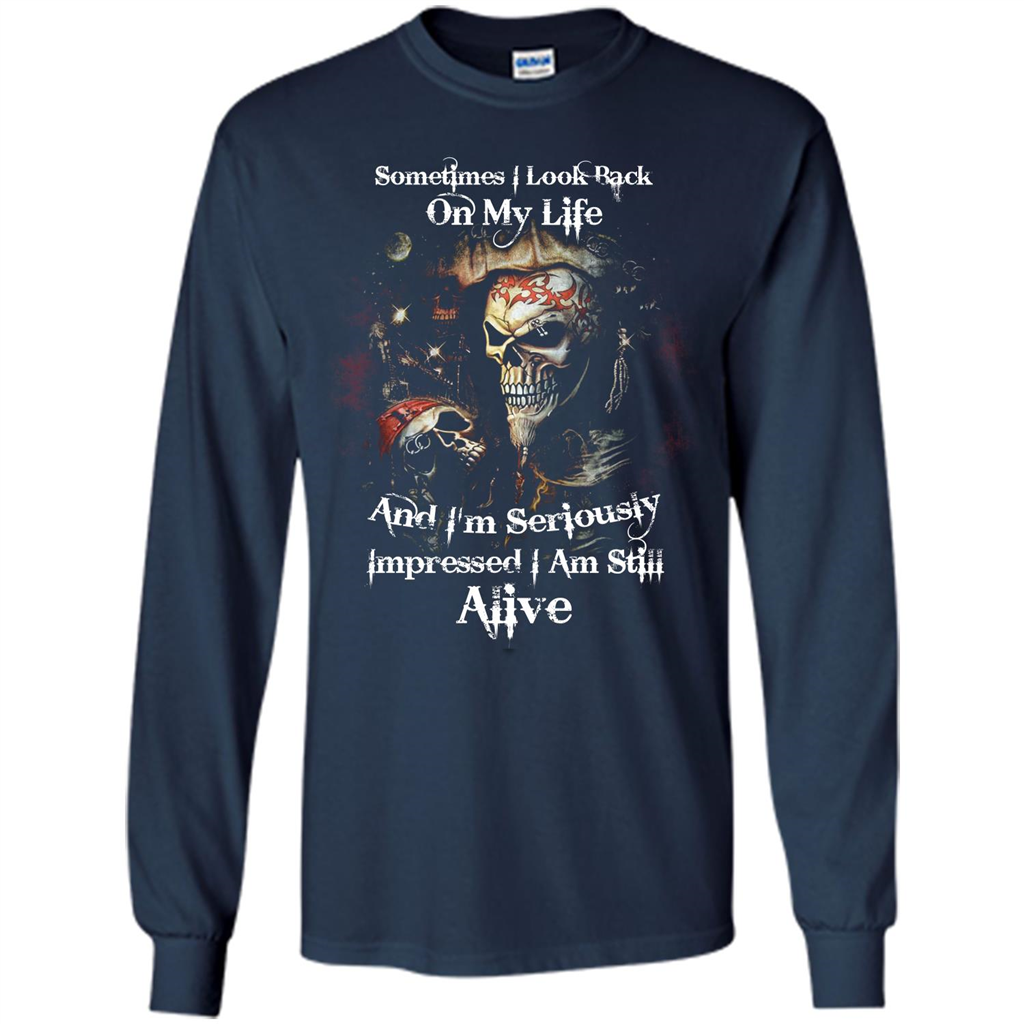 Funny T-shirt I'm Seriously Impressed I Am Still Alive Cool T-shirt Navy