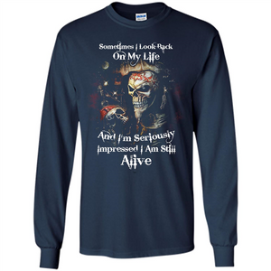 Funny T-shirt I'm Seriously Impressed I Am Still Alive Cool T-shirt