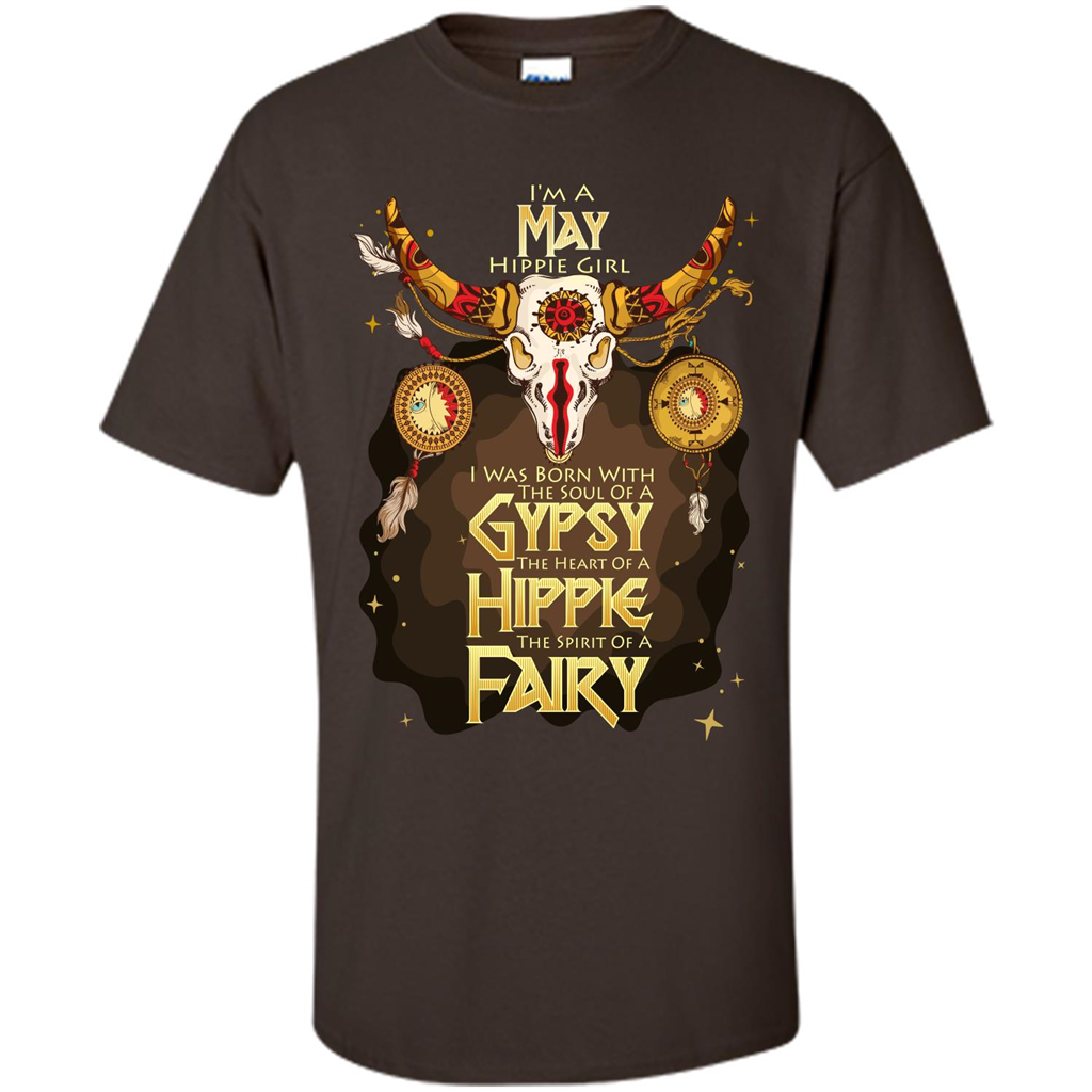 May Hippie Girl T-shirt Was Born With The Soul Of A Gypsy The Heart Of A Hippie The Spirit Of A Fairy Dark Chocolate