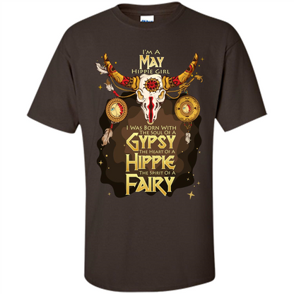 May Hippie Girl T-shirt Was Born With The Soul Of A Gypsy The Heart Of A Hippie The Spirit Of A Fairy Dark Chocolate