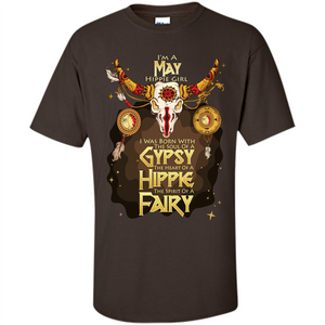 May Hippie Girl T-shirt Was Born With The Soul Of A Gypsy The Heart Of A Hippie The Spirit Of A Fairy