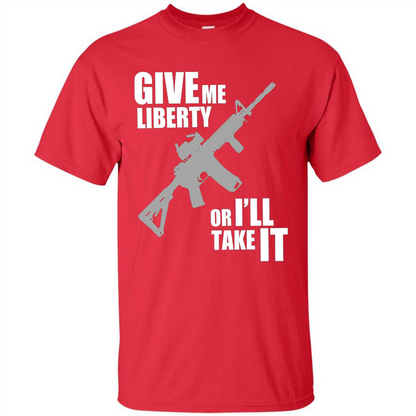 Give Me Liberty Or I'll Take It T-Shirt Red