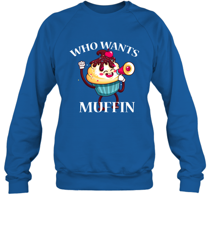 Who Wants Muffin Shirt Sweatshirt Sweatshirt Royal
