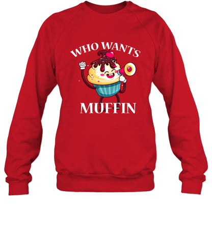Who Wants Muffin Shirt Sweatshirt Sweatshirt Red