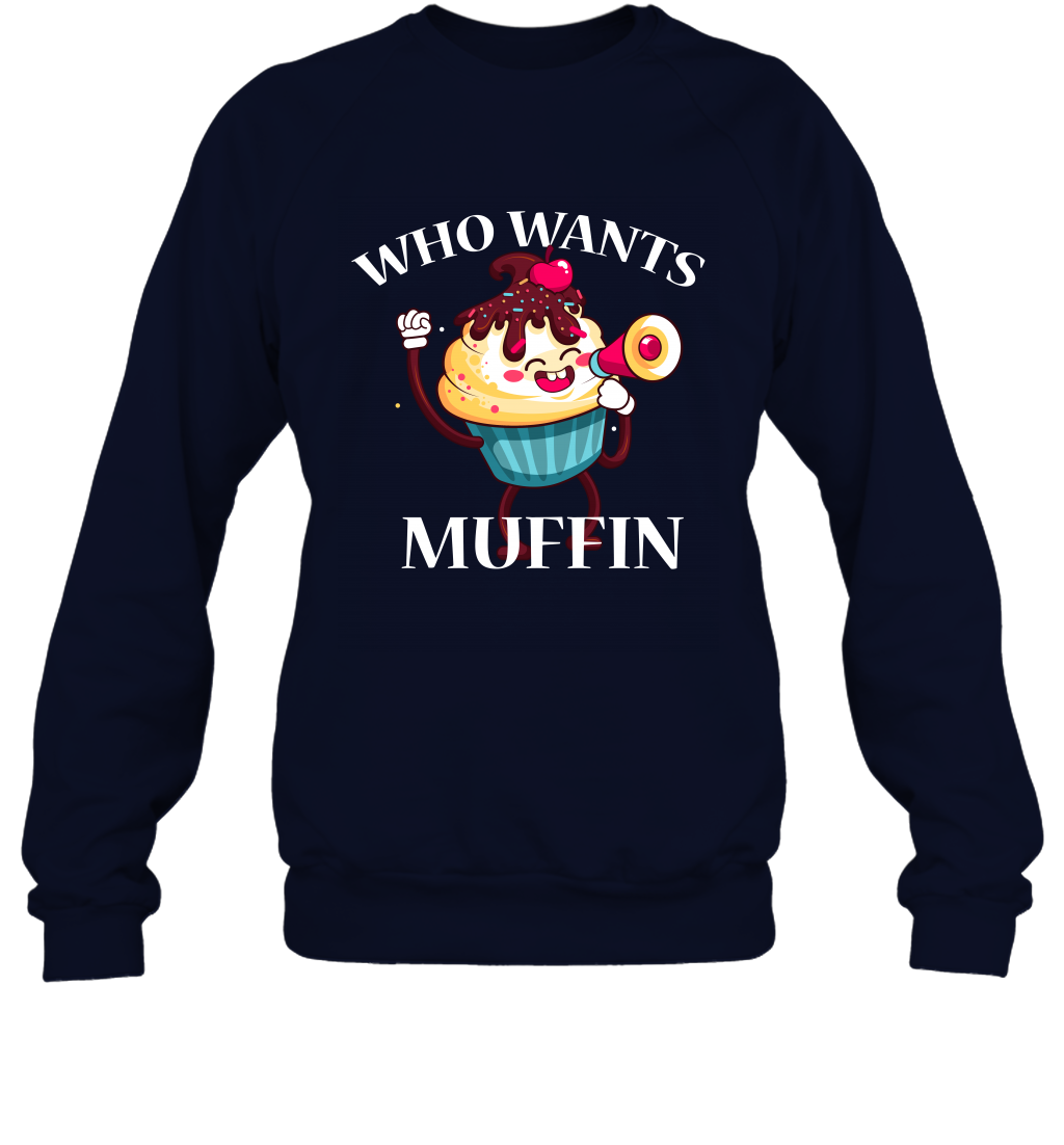 Who Wants Muffin Shirt Sweatshirt Sweatshirt Navy