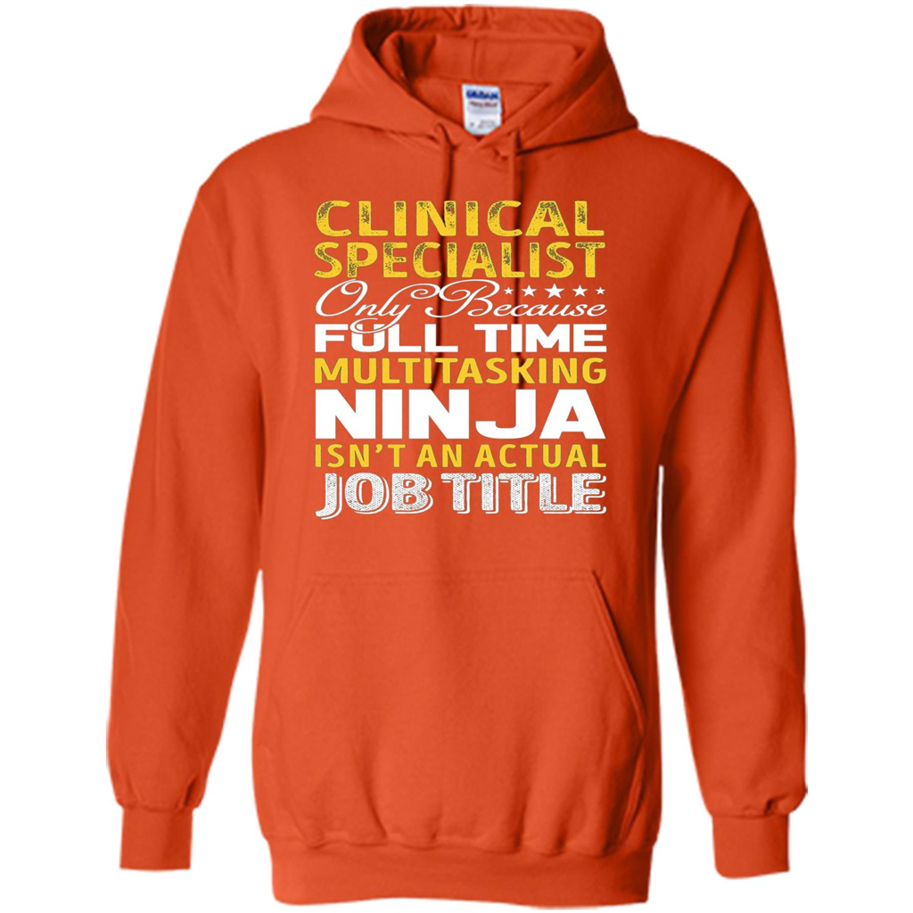 Clinical Specialist Is Not An Actual Job Title T-shirt Orange