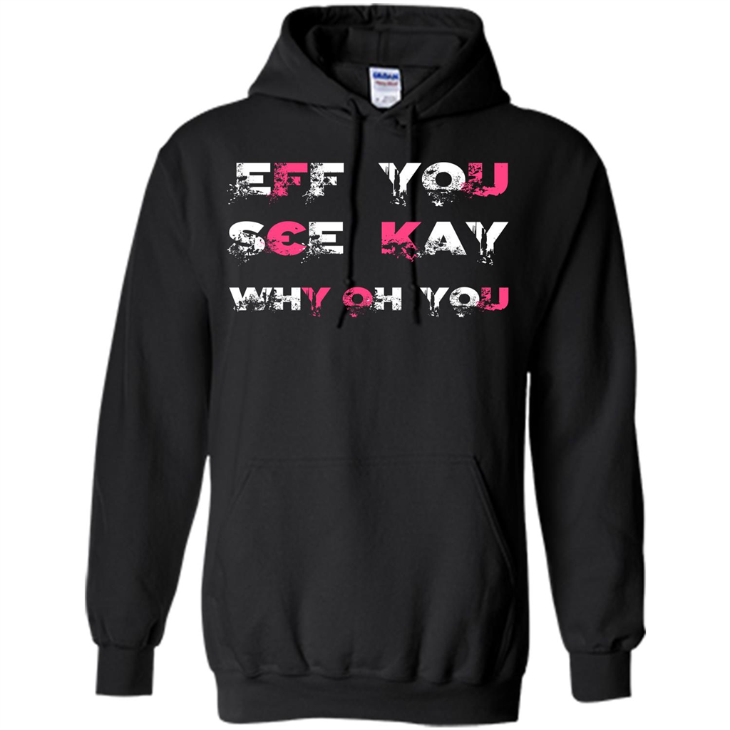 Funny T-shirt Eff You See Kay Why Oh You Black