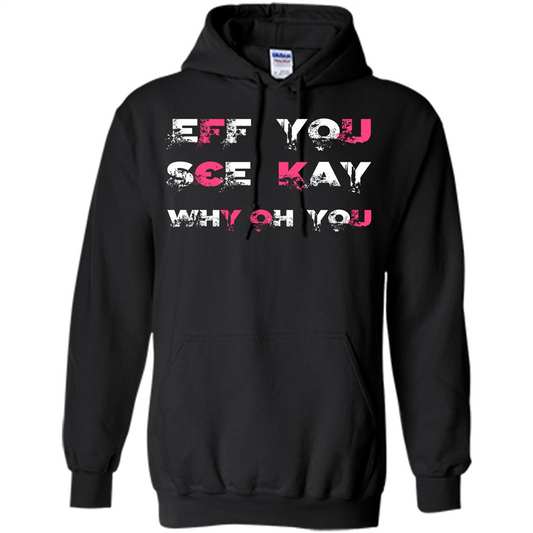 Funny T-shirt Eff You See Kay Why Oh You Black