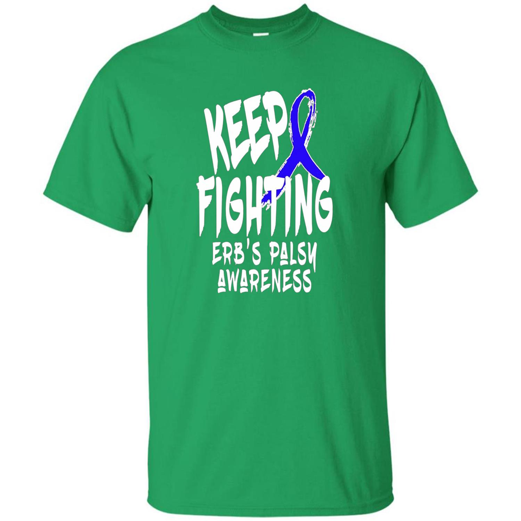 Keep Fighting ERBS Palsy Support and Awareness T-shirt Irish Green