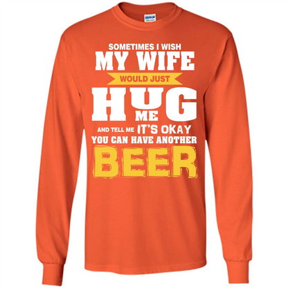 Beer Lover T-shirt You Can Have Another Beer T-shirt Orange