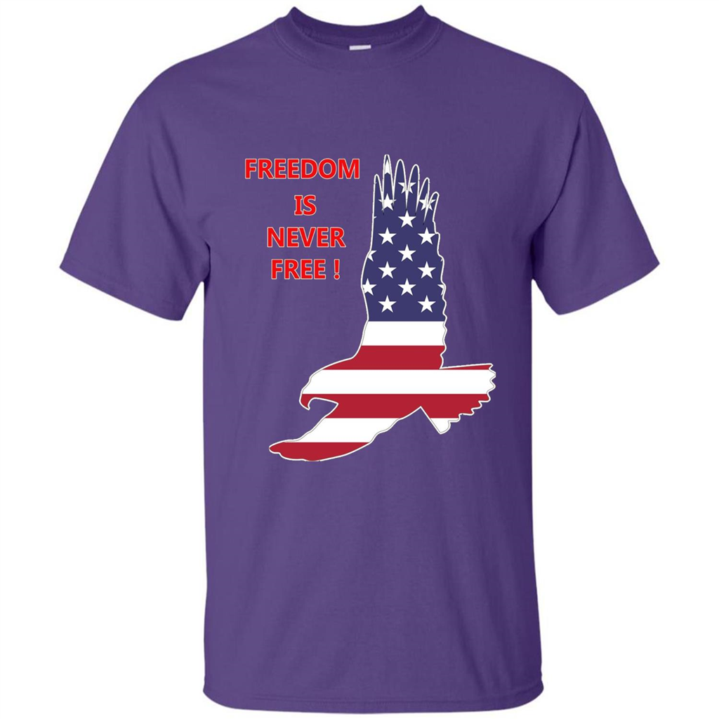 Freedom Is Never Free T-shirt