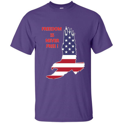 Freedom Is Never Free T-shirt